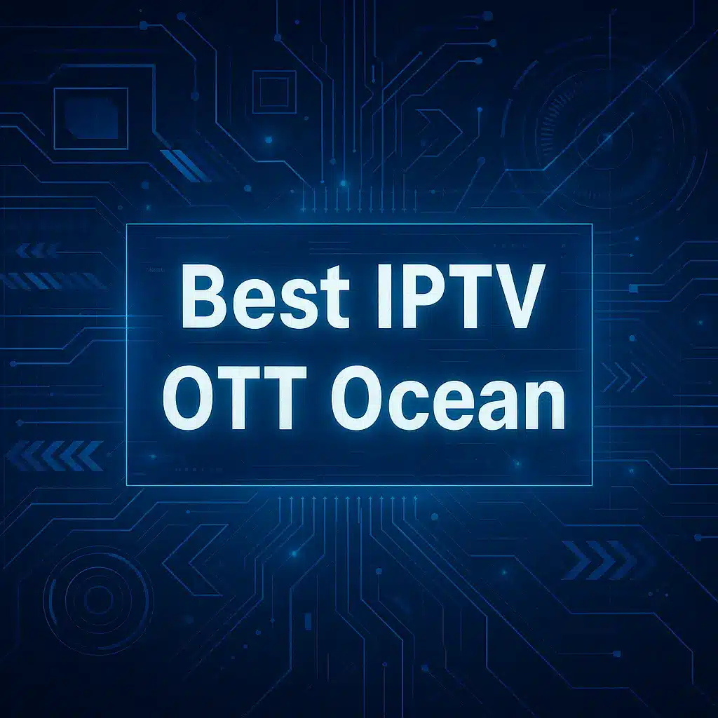 Best IPTV OTT Ocean
